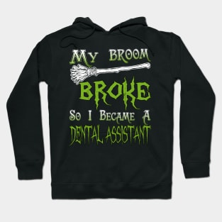 My Broom Broke So I Became A Dental Assistant Hoodie